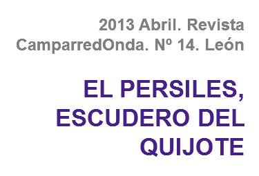 2013 Abril. Revista CamparredOnda. Nº 14. León EL PERSILES, ESCUDERO DEL QUIJOTE